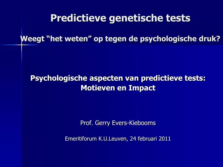 predictieve genetische tests weegt het weten op tegen de psychologische druk