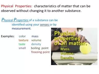 P hysical P roperties of a substance can be identified using your senses or by