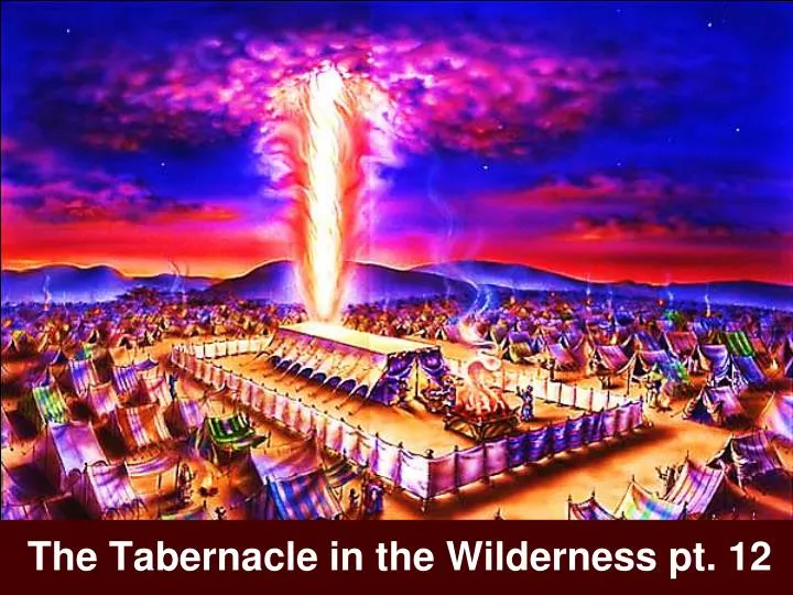 the tabernacle in the wilderness pt 12