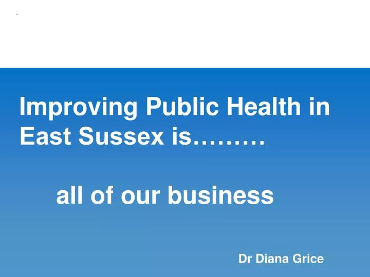 improving public health in east sussex is all of our business