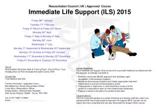 Resuscitation Council ( UK ) Approved Course Immediate Life Support (ILS) 2015