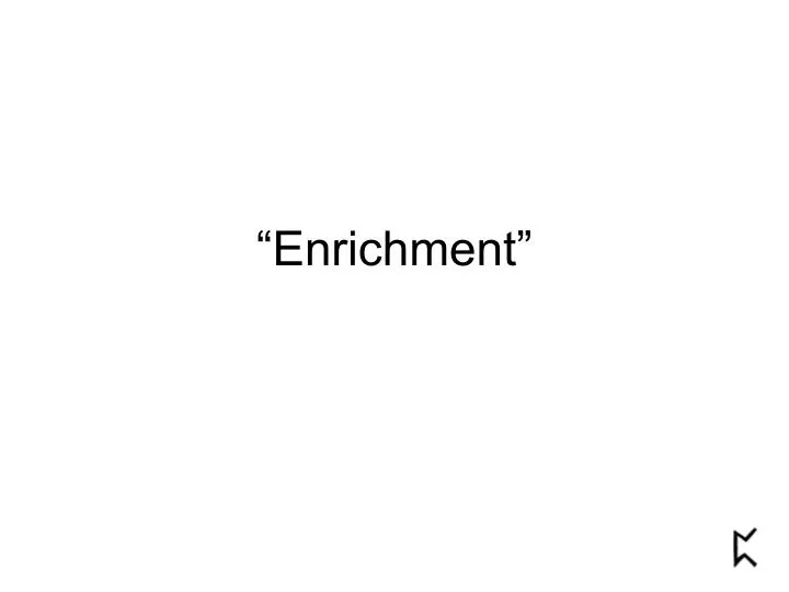 enrichment