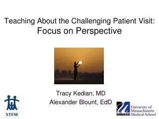 Teaching About the Challenging Patient Visit: Focus on Perspective