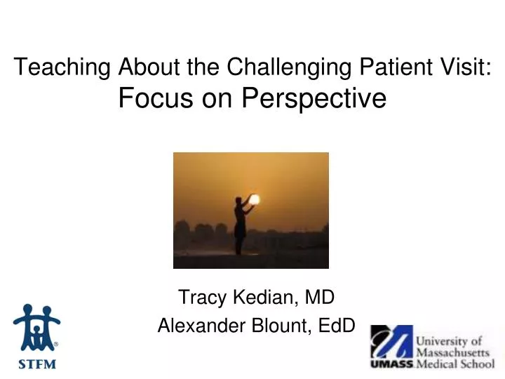 teaching about the challenging patient visit focus on perspective