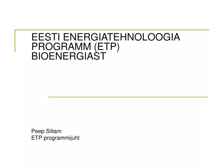 eesti energiatehnoloogia programm etp bioenergiast peep siitam etp programmijuht