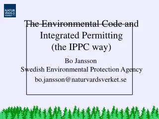 The Environmental Code and Integrated Permitting (the IPPC way)