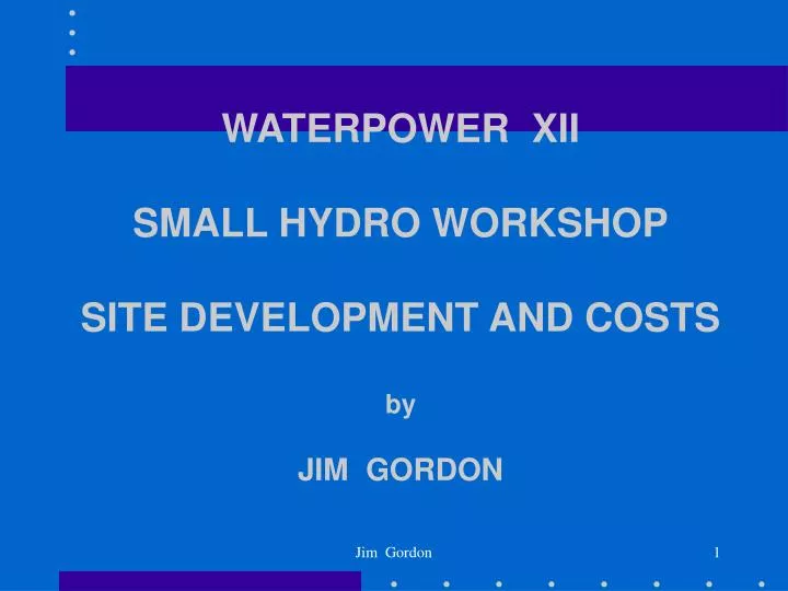 waterpower xii small hydro workshop site development and costs by jim gordon