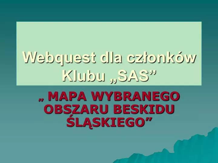 webquest dla cz onk w klubu sas