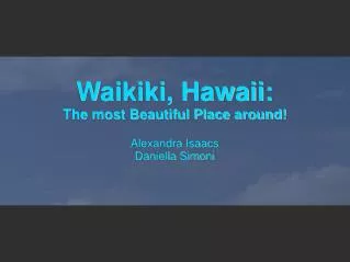 Waikiki, Hawaii: The most Beautiful Place around!