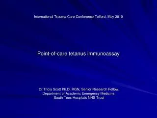 International Trauma Care Conference Telford, May 2010 Point-of-care tetanus immunoassay