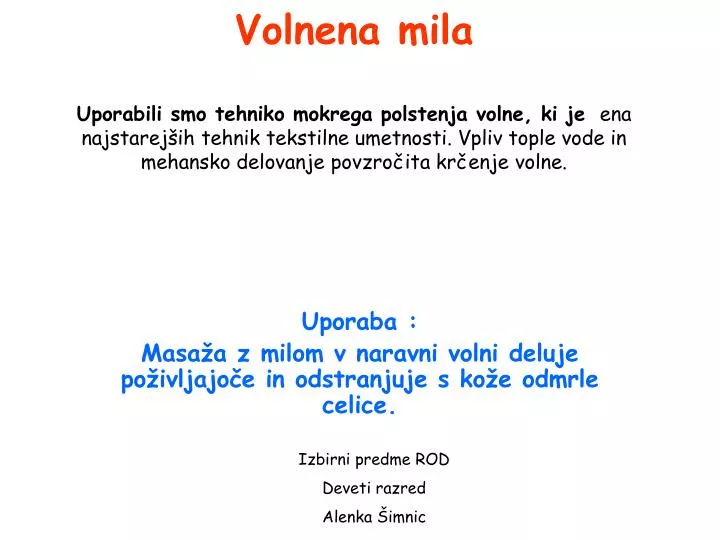 uporaba masa a z milom v naravni volni deluje po ivljajo e in odstranjuje s ko e odmrle celice