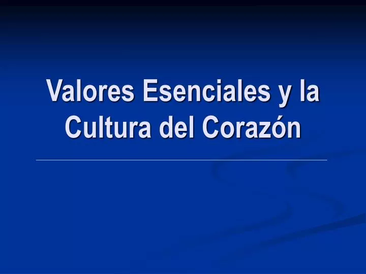 valores esenciales y la cultura del coraz n