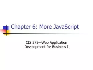 Chapter 6: More JavaScript