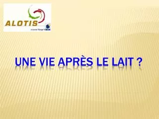 une vie apr s le lait