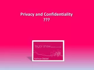 Privacy and Confidentiality ???