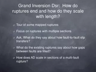 Grand Inversion Dsr: How do ruptures end and how do they scale with length?