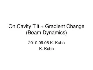 On Cavity Tilt + Gradient Change (Beam Dynamics)