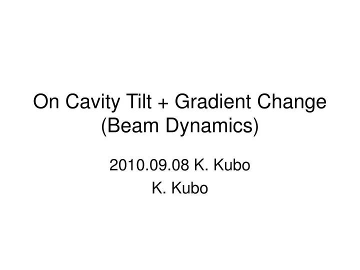 on cavity tilt gradient change beam dynamics