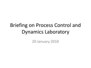 Briefing on Process Control and Dynamics Laboratory