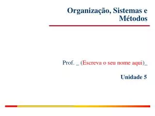 organiza o sistemas e m todos