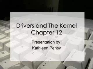 Drivers and The Kernel Chapter 12