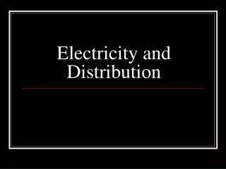 Electricity and Distribution