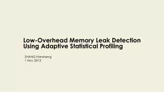 Low-Overhead Memory Leak Detection Using Adaptive Statistical Profiling