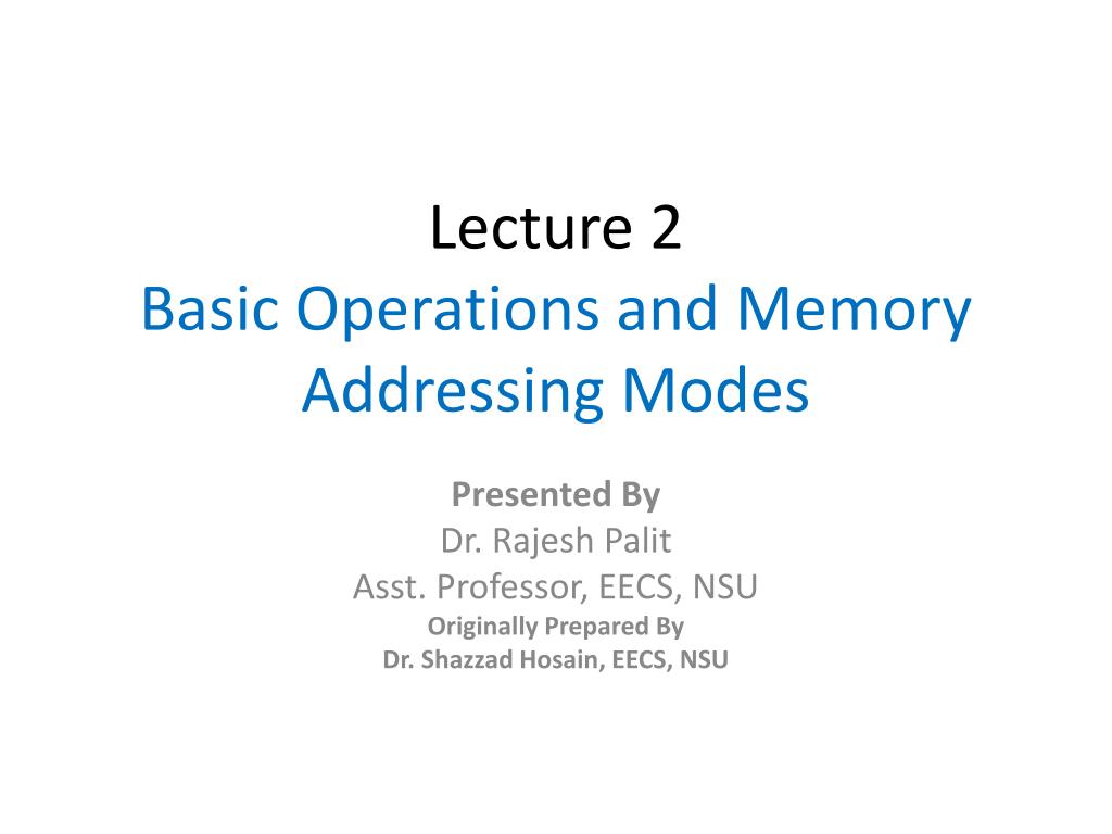 PPT - Lecture 2 Basic Operations and Memory Addressing Modes PowerPoint ...