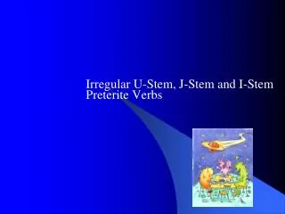 Irregular U-Stem, J-Stem and I-Stem Preterite Verbs