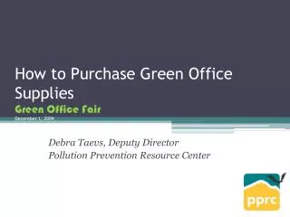 How to Purchase Green Office Supplies Green Office Fair December 1, 2009