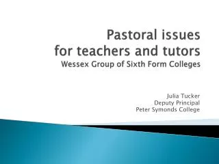 Pastoral issues for teachers and tutors Wessex Group of Sixth Form Colleges