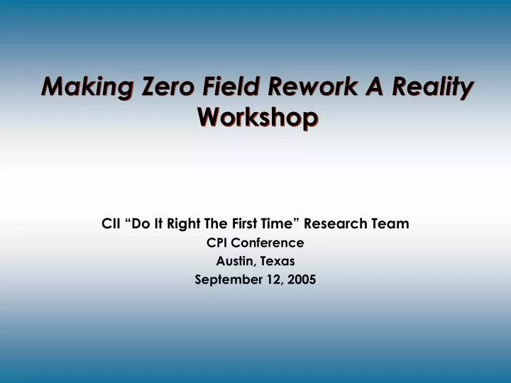 cii do it right the first time research team cpi conference austin texas september 12 2005