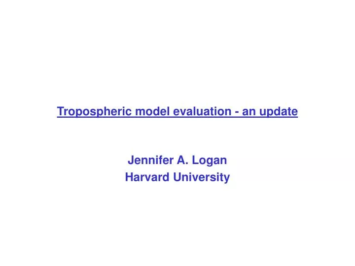 tropospheric model evaluation an update