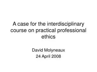 A case for the interdisciplinary course on practical professional ethics