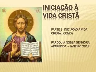 parte 3 inicia o vida crist como par quia nossa senhora aparecida janeiro 2012