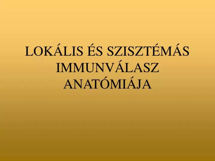 lok lis s sziszt m s immunv lasz anat mi ja