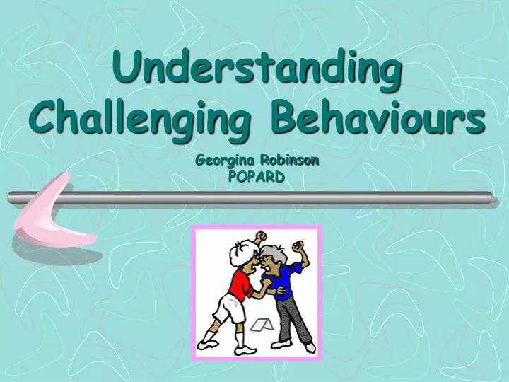 understanding challenging behaviours georgina robinson popard
