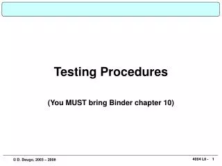 Testing Procedures (You MUST bring Binder chapter 10)