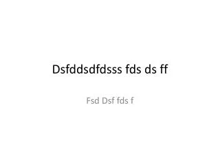 dsfddsdfdsss fds ds ff