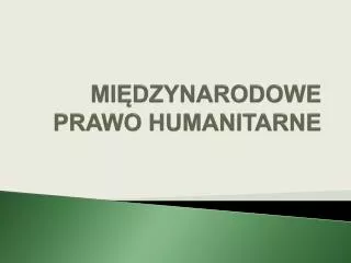 mi dzynarodowe prawo humanitarne