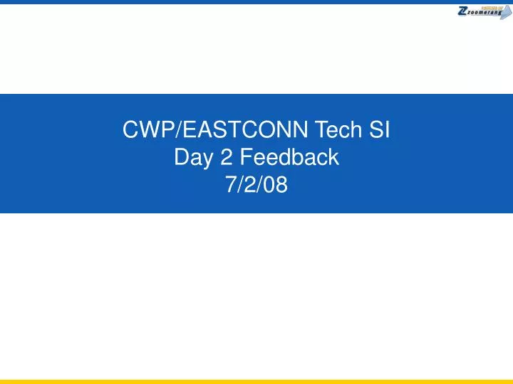 cwp eastconn tech si day 2 feedback 7 2 08