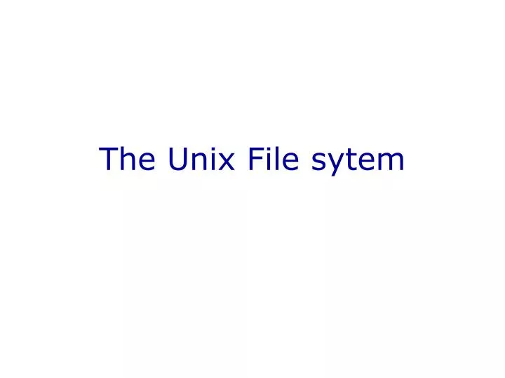 the unix file sytem