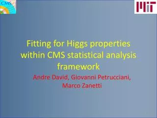 Fitting for Higgs properties within CMS statistical analysis framework