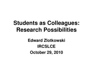 Students as Colleagues: Research Possibilities