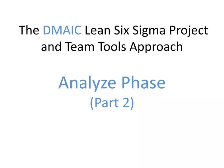 the dmaic lean six sigma project and team tools approach analyze phase part 2