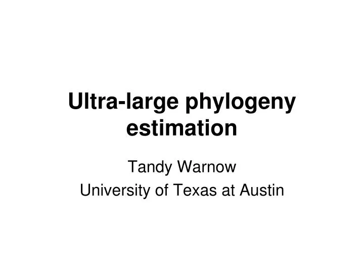 ultra large phylogeny estimation