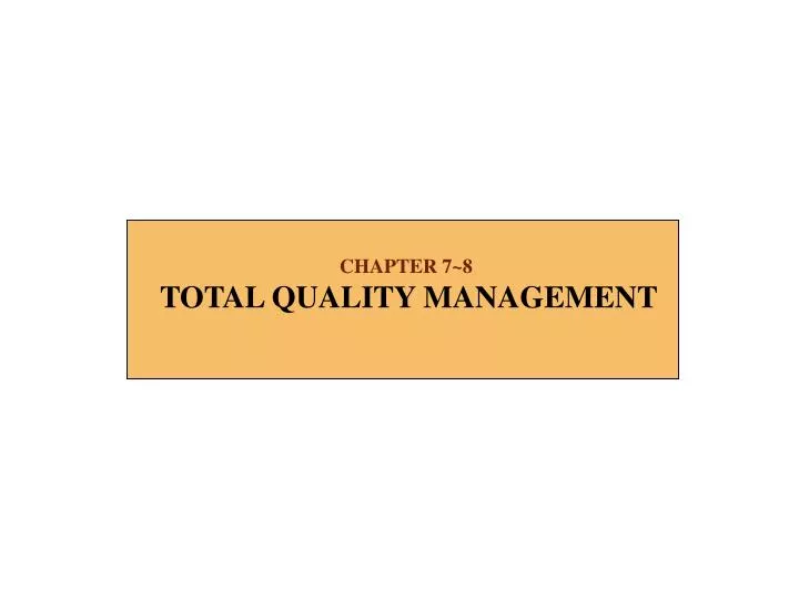 chapter 7 8 total quality management