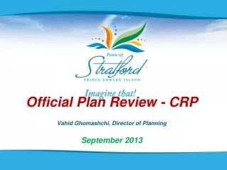 Official Plan Review - CRP Vahid Ghomashchi, Director of Planning September 2013