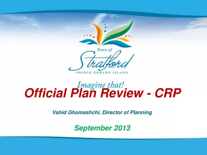 official plan review crp vahid ghomashchi director of planning september 2013