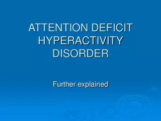 ATTENTION DEFICIT HYPERACTIVITY DISORDER